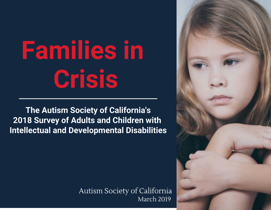 Cover of Families in Crisis: The Autism Society of California's 2018 Survey of Adults and Children with Intellectual and Developmental Disabilities, March 2019.